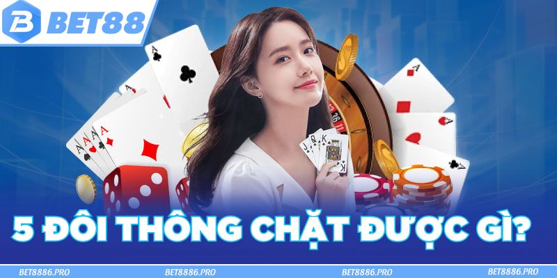 5 Đôi Thông Chặt Được Gì? Luật Chặt Heo Bài Tiến Lên