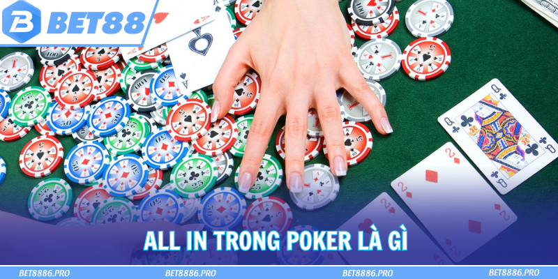 All In Trong Poker Là Gì? Chia Sẻ Bí Kíp All In Hiệu Quả