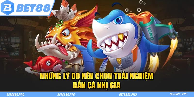 Bắn cá Nhị Ca đỉnh cao, thỏa sức săn cá nhận quà khủng