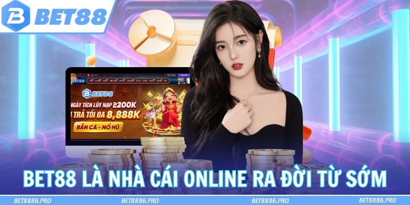 Bet88 là nhà cái online ra đời từ sớm