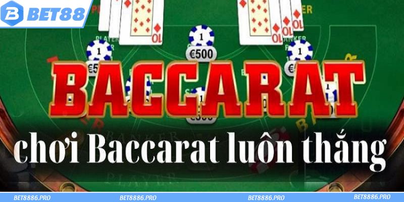 Cách chơi Baccarat luôn thắng từ cao thủ hàng đầu