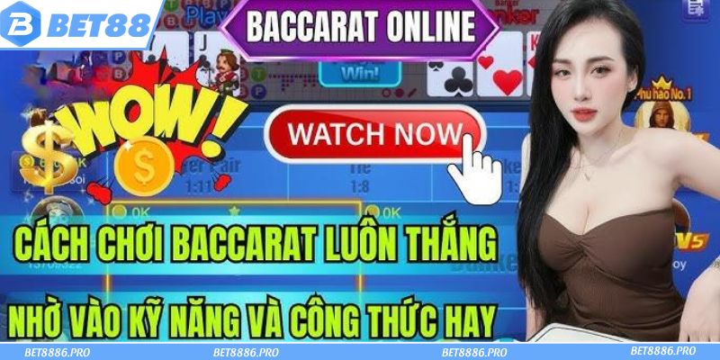 Cách chơi Baccarat luôn thắng với chiến thuật thông minh