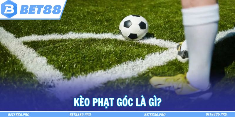 Kèo Phạt Góc Là Gì? Tips Soi Kèo Đánh Bại Nhà Cái