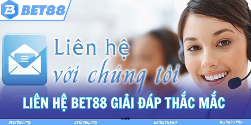 Liên Hệ BET88 - Nơi Giải Đáp Thắc Mắc Của Người Chơi Mới