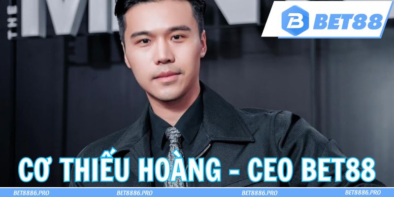 Tác Giả Cơ Thiếu Hoàng: Ceo Tài Năng Của Nhà Cái Bet88