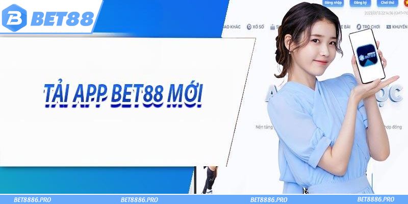 Tải app Bet88 để không bỏ lỡ các kèo cược cạnh tranh