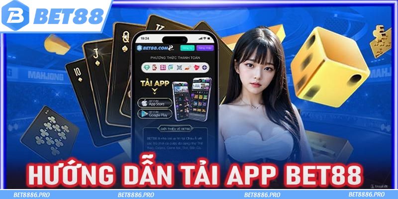 Tải app Bet88 ngay để tận hưởng cá cược mọi lúc mọi nơi